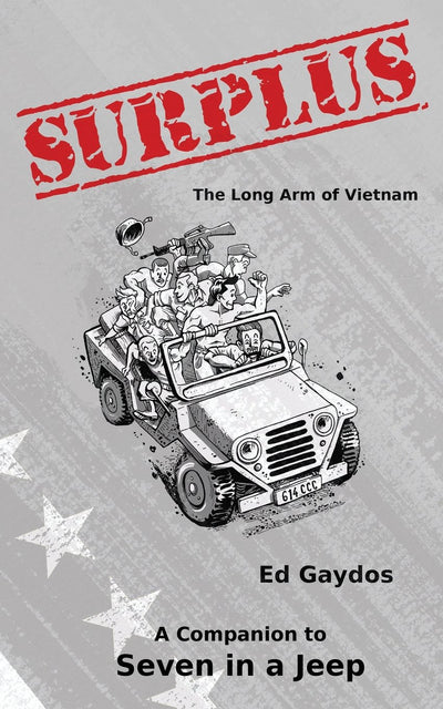Surplus: The Long Arm of Vietnam - A Companion to Seven in a Jeep