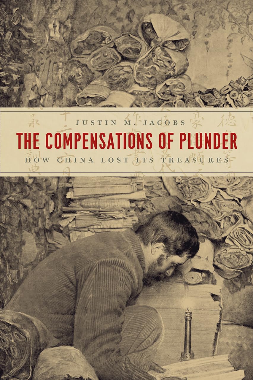 The Compensations of Plunder: How China Lost Its Treasures (Silk Roads)