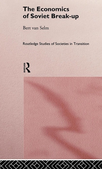 The Economics of Soviet Breakup (Routledge Studies of Societies in Transition)