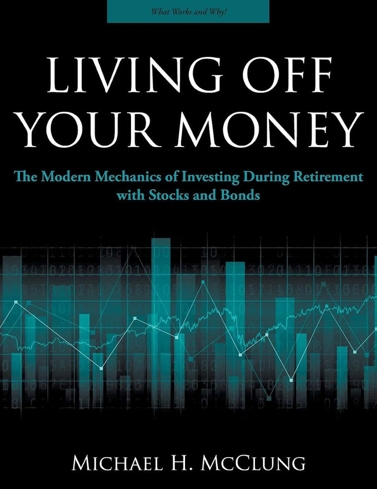 Living Off Your Money: The Modern Mechanics of Investing