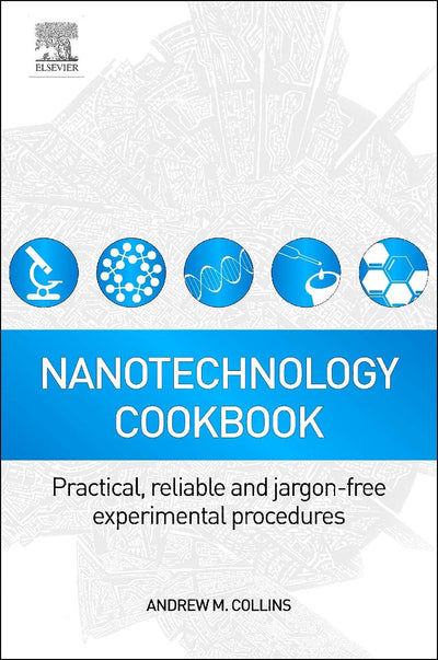 Nanotechnology Cookbook: Practical, Reliable and Jargon-free Experimental Procedures