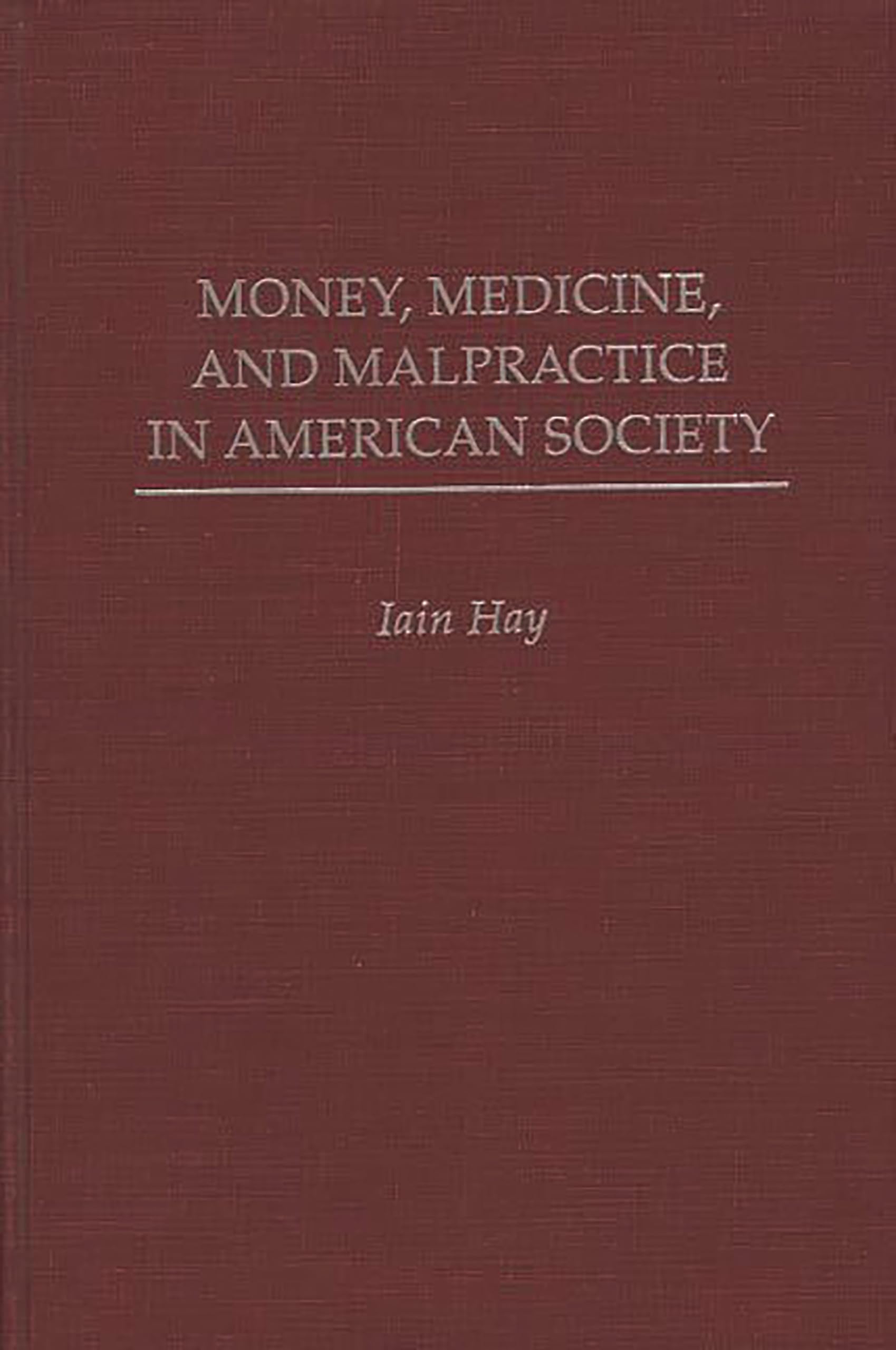 Money, Medicine, and Malpractice in American Society