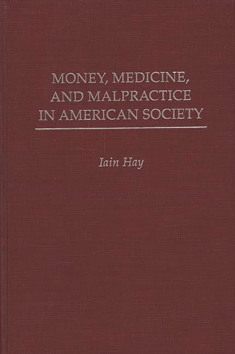 Money, Medicine, and Malpractice in American Society
