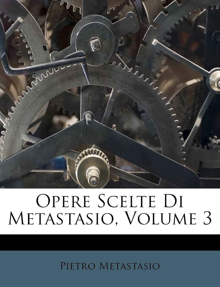 Opere Scelte Di Metastasio, Volume 3