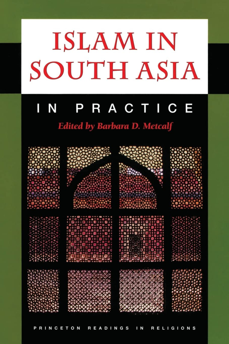 Islam in South Asia in Practice (Princeton Readings in Relig