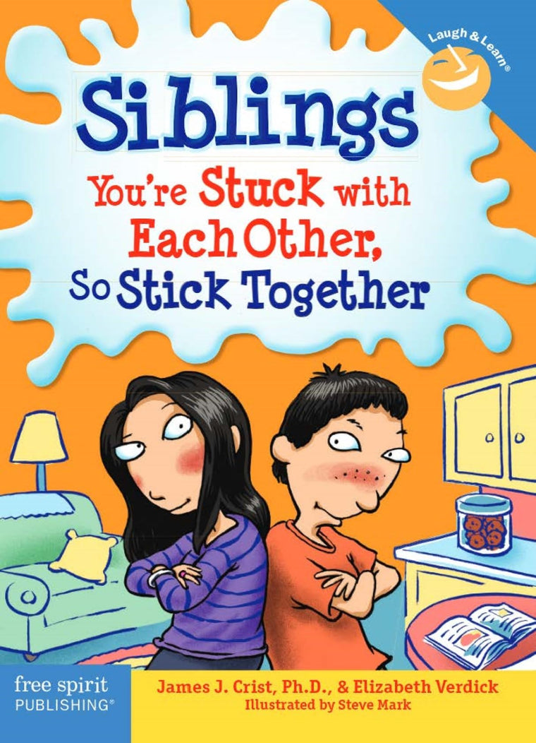 Siblings: You're Stuck with Each Other, So Stick Together (Laugh & Learn?)