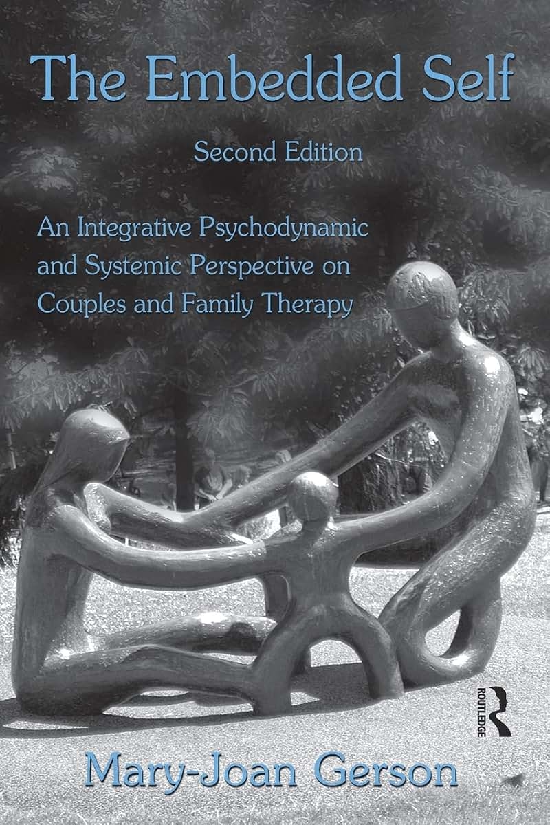 The Embedded Self, Second Edition: An Integrative Psychodynamic and Systemic Perspective on Couples and Family Therapy