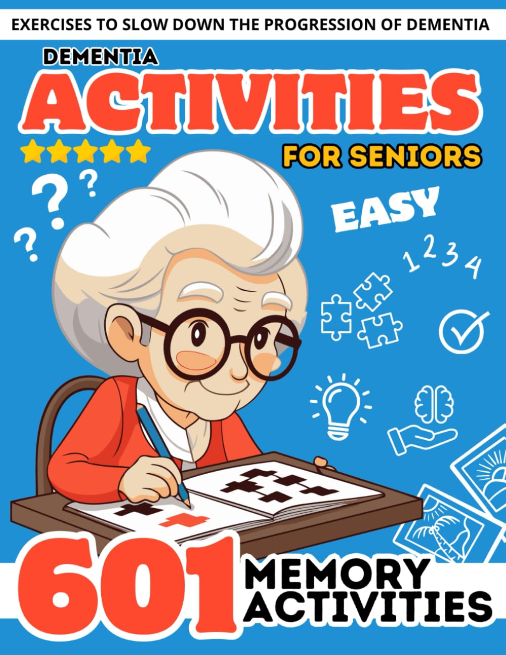 Dementia Activities for Seniors: 601 Relaxing Easy Brain Puzzles & Cognitive Memory Games for Dementia and Alzheimer?s Patients. Stress Relief ... Print Activity Book for Senior with Dementia)