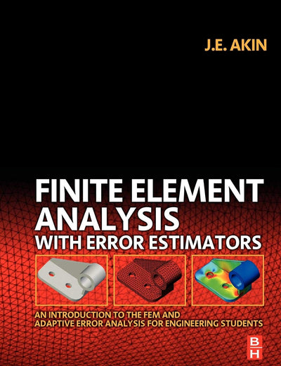 Finite Element Analysis with Error Estimators: An Introduction to the FEM and Adaptive Error Analysis for Engineering Students