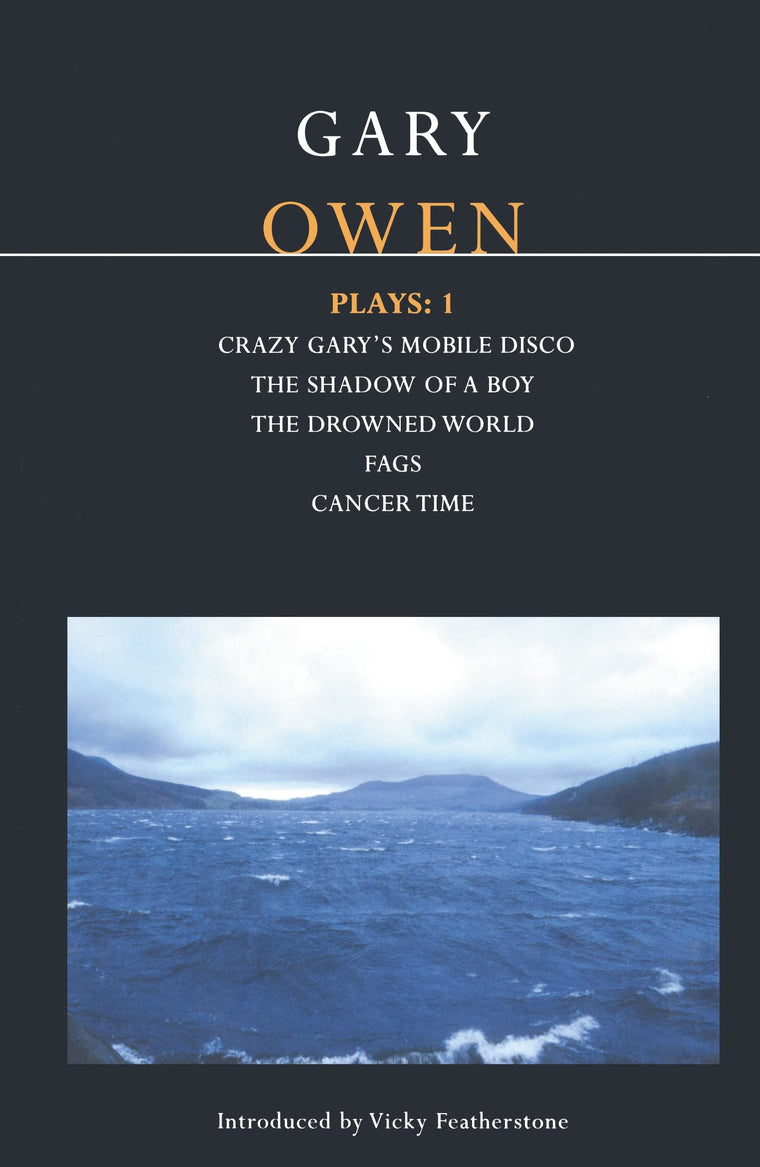Owen Plays: 1: Crazy Gary's Mobile Disco; The Shadow of a Boy; The Drowned World; Cancer Time; Fags (Contemporary Dramatists)