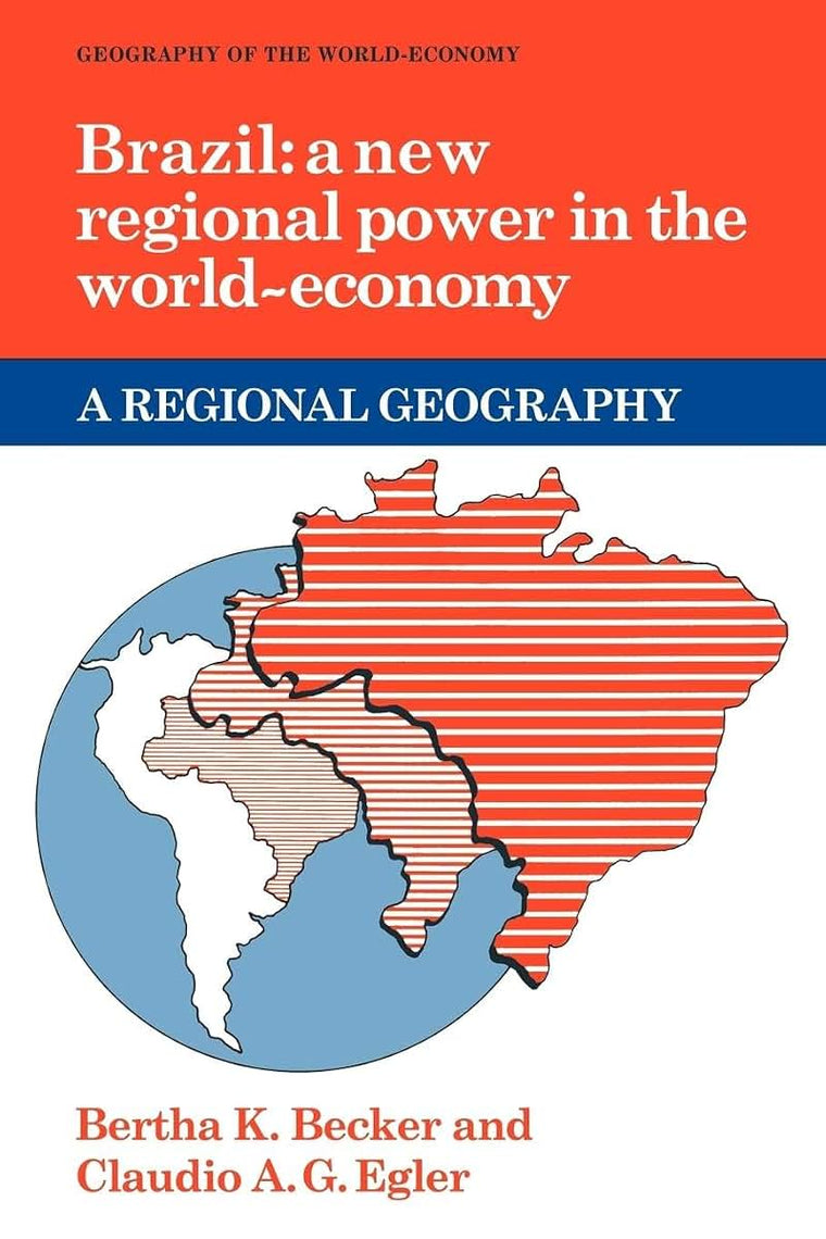 Brazil: A New Regional Power in the World Economy (Geography of the World-Economy)