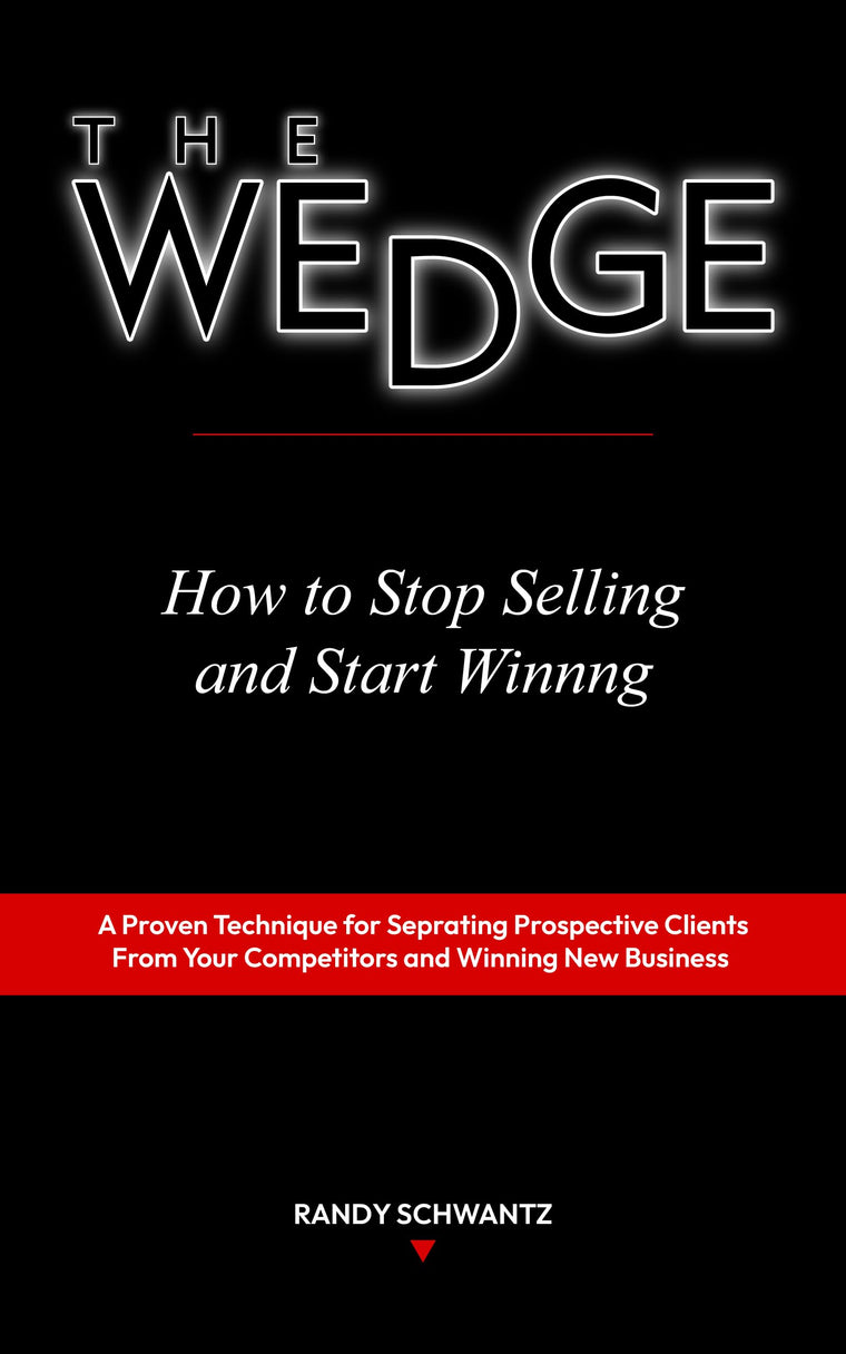 The Wedge: How to Stop Selling and Start Winning
