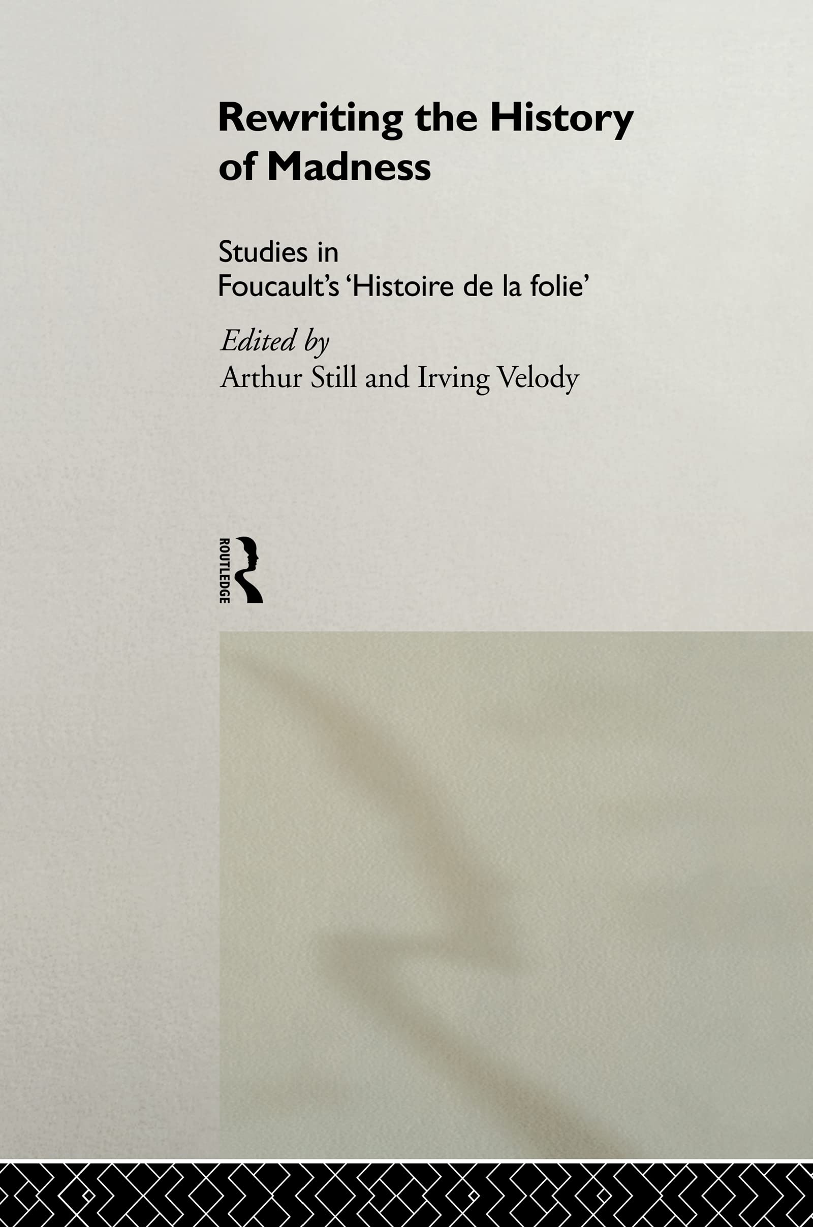 Rewriting the History of Madness: Studies in Foucault's `Histoire de la Folie'