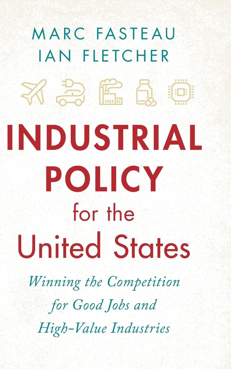Industrial Policy for the United States: Winning the Competition for Good Jobs and High-Value Industries