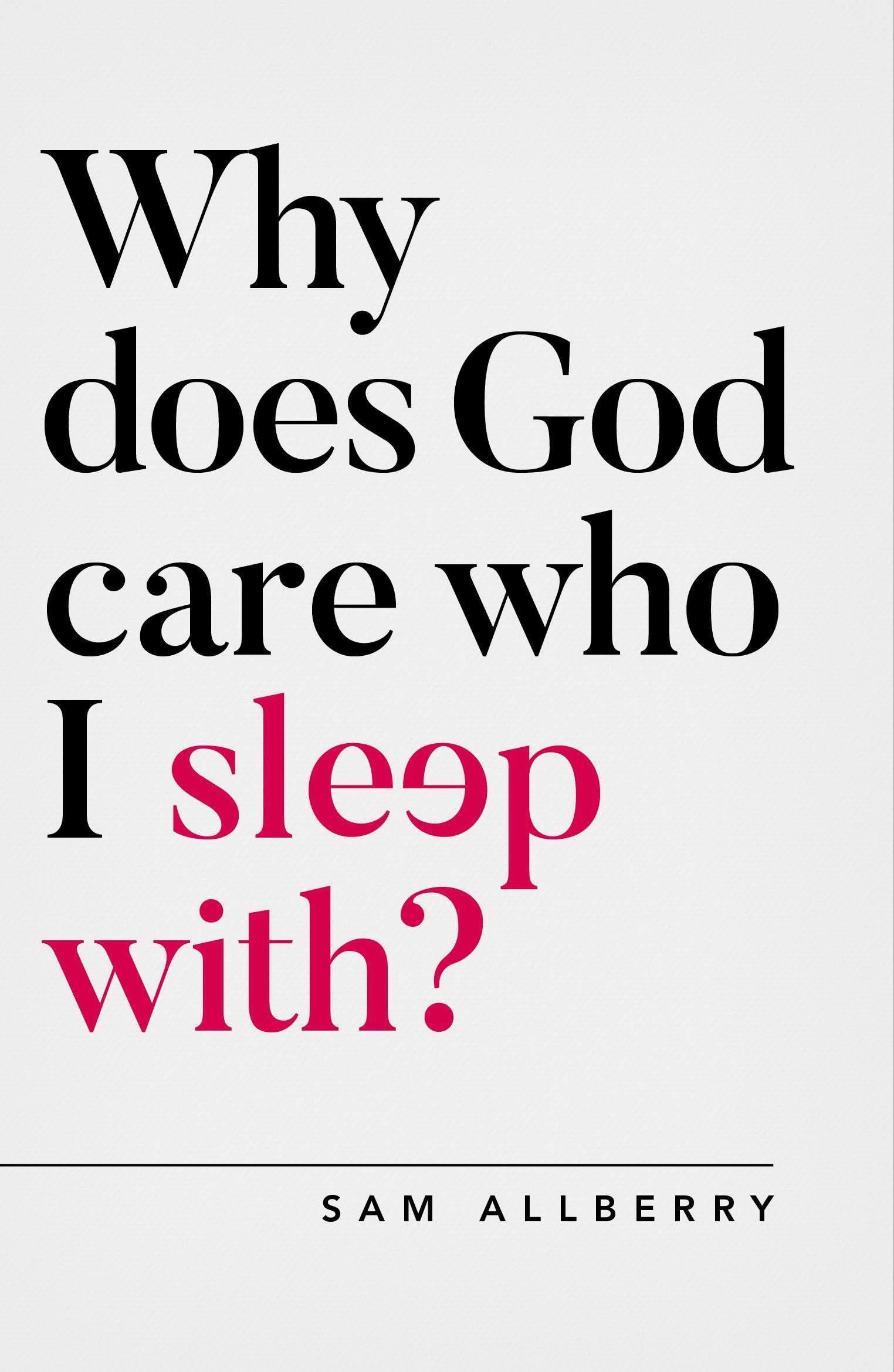Why does God care who I sleep with? (Oxford Apologetics)