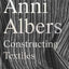 Anni Albers: Constructing Textiles