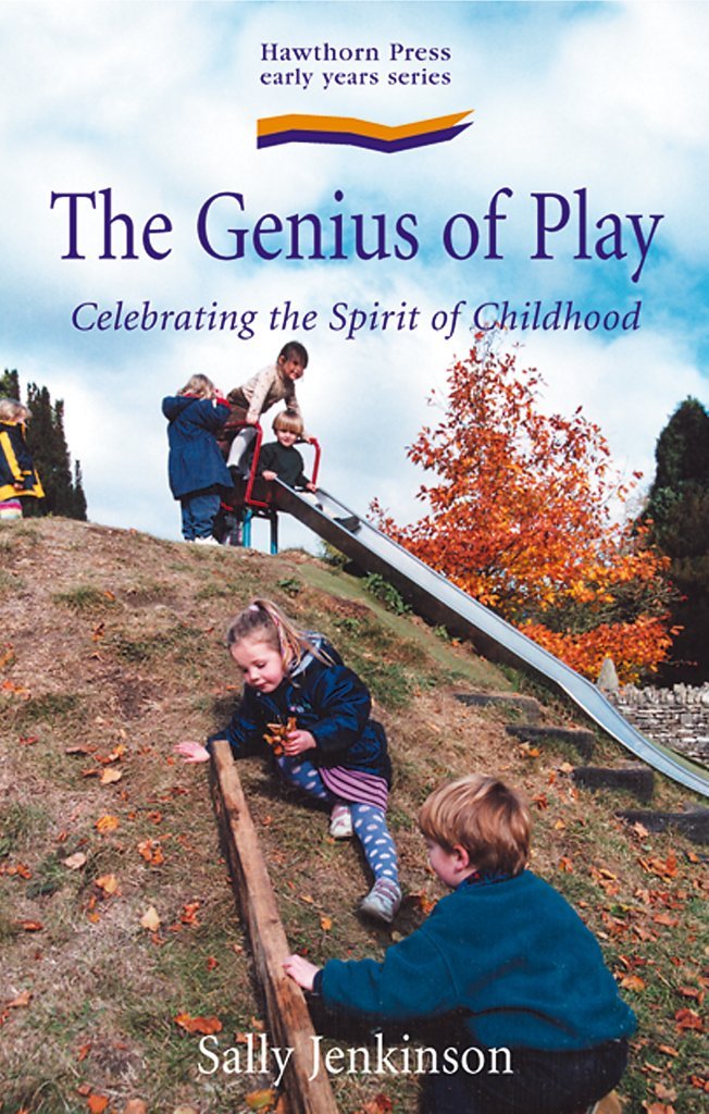 The Genius of Play: Celebrating the Spirit of Childhood (Early Years)