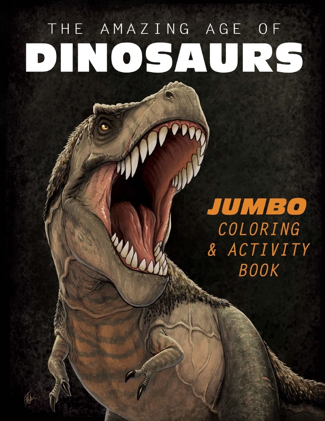 The Amazing Age of Dinosaurs: Jumbo Coloring & Activity Book