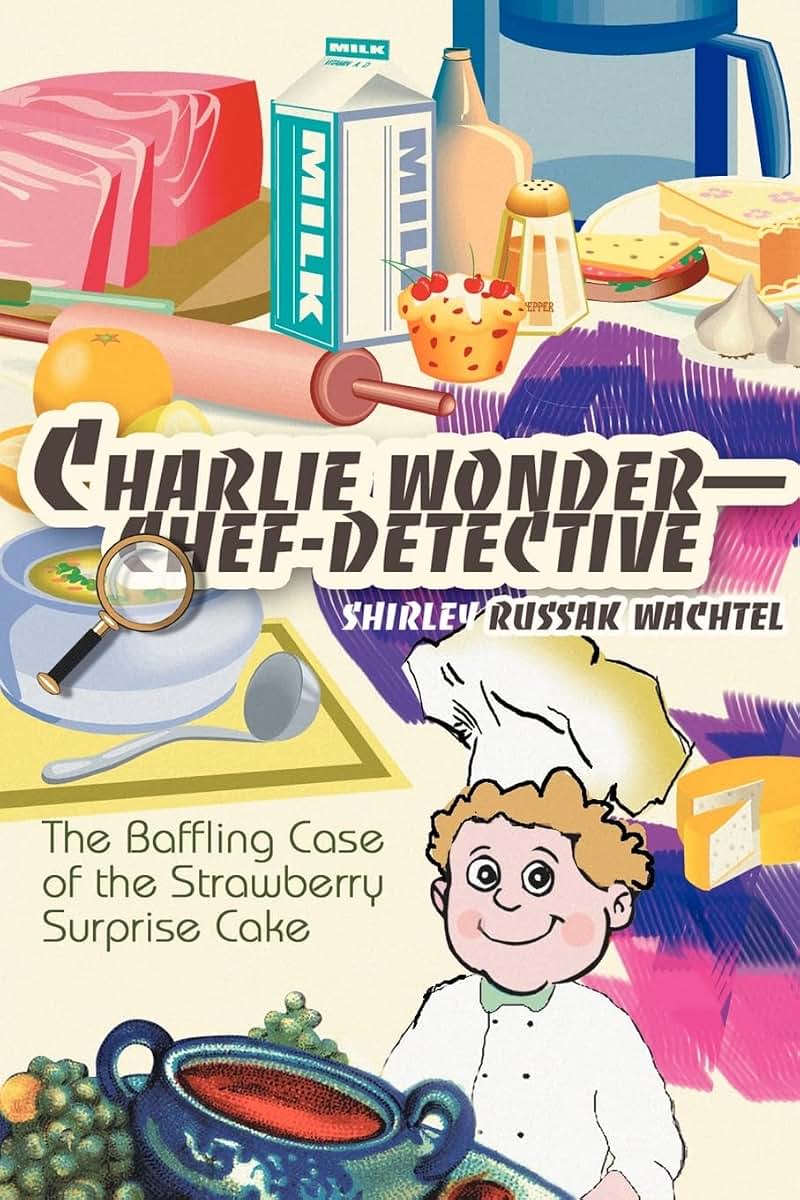 Charlie Wonder-Chef-Detective: The Baffling Case of the Strawberry Surprise Cake