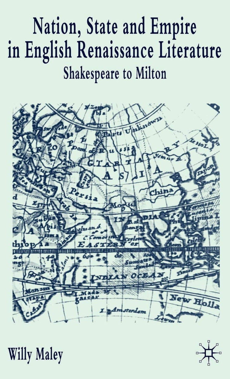 Nation, State, and Empire in English Renaissance Literature: Shakespeare to Milton