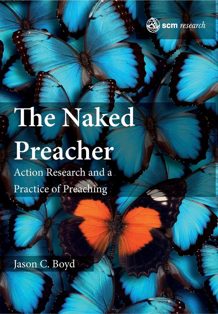 The Naked Preacher: Action Research and a Practice of Preaching (SCM Research (4))