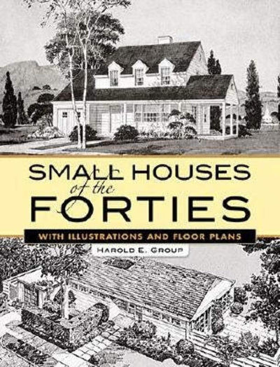 Small Houses of the Forties: With Illustrations and Floor Plans (Dover Architecture)