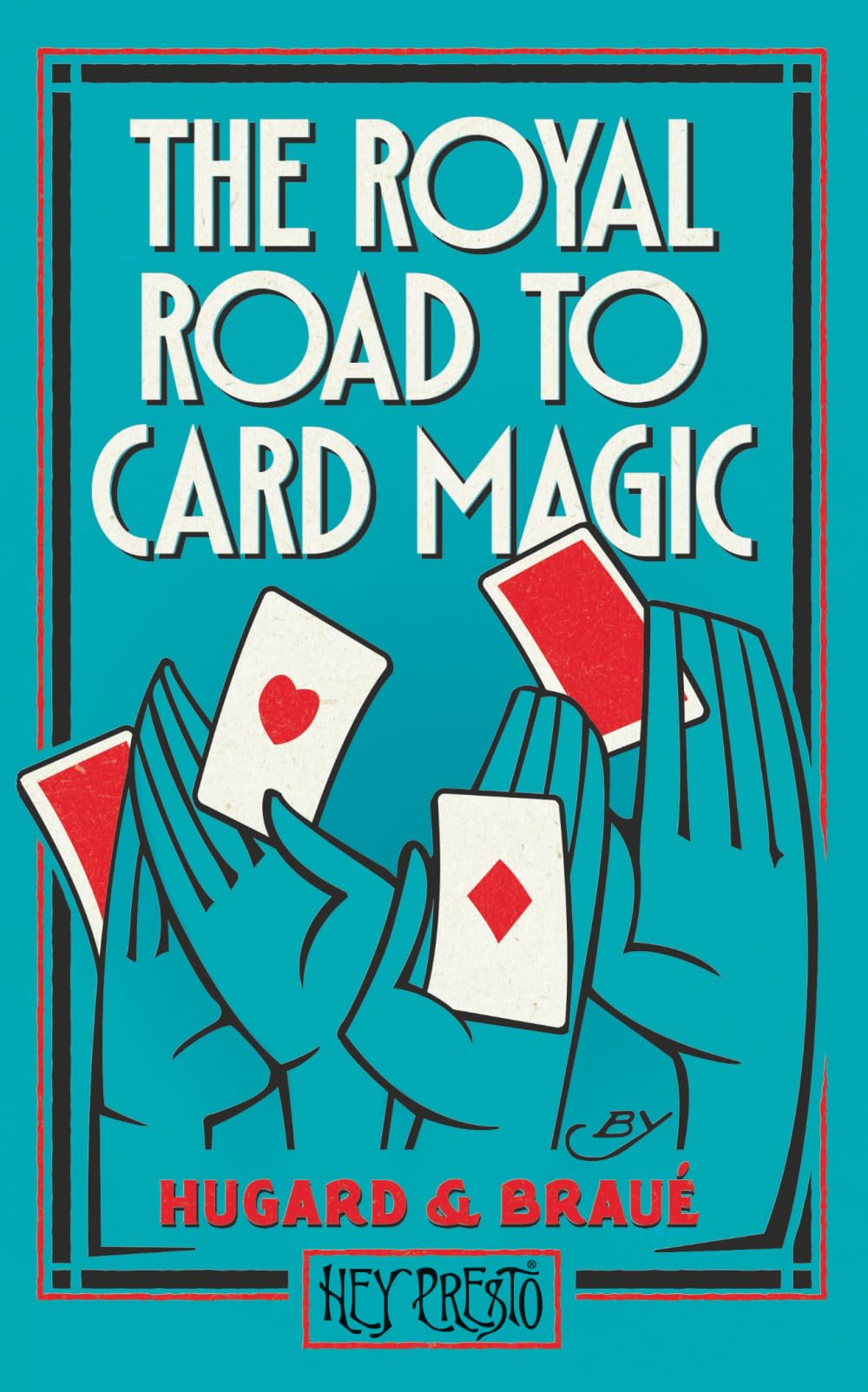 The Royal Road To Card Magic: (Hey Presto Magic Book)