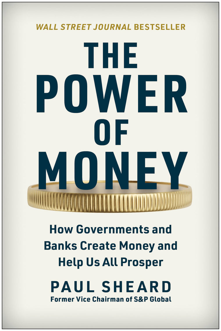 The Power of Money: How Governments and Banks Create Money a