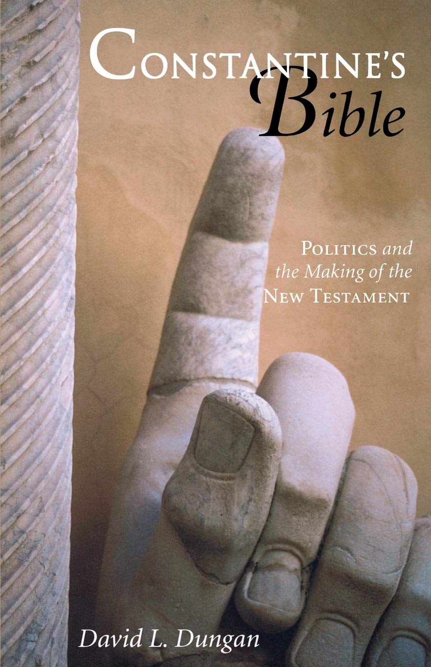 Constantines Bible: Politics and the Making of the New Testament
