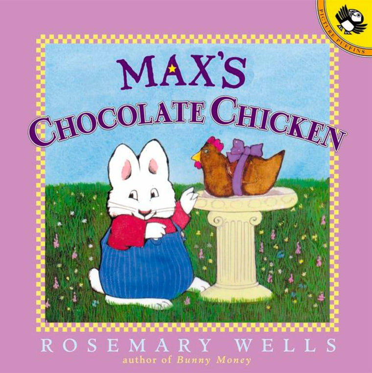 Max's Chocolate Chicken (Max and Ruby) by Wells, Rosemary