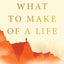 What to Make of a Life: Cliffs, Fog, Fire and the Self-Knowledge Imperative