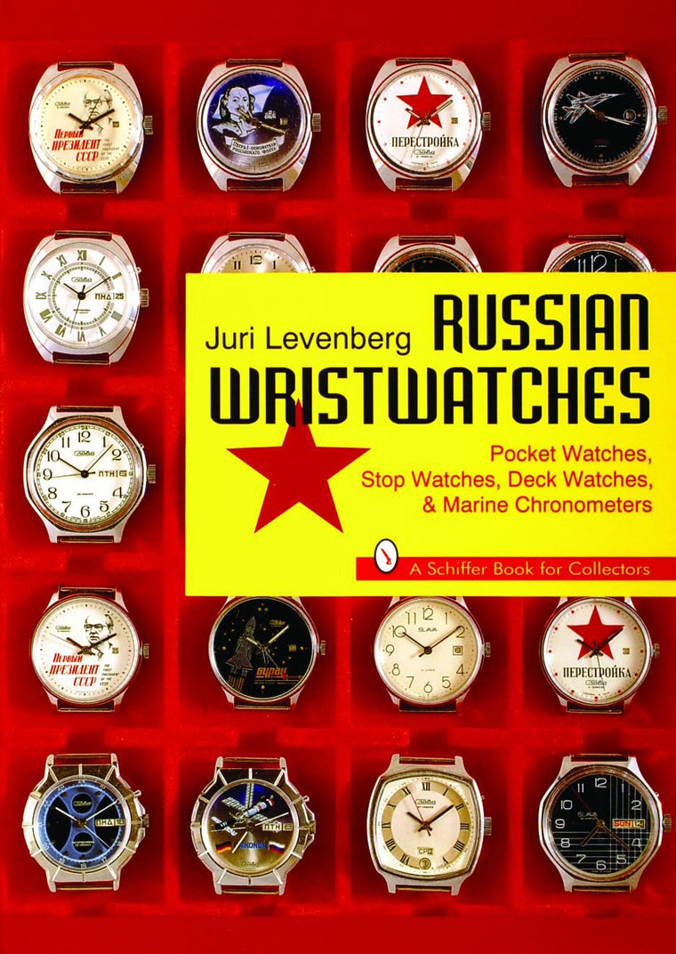 Russian Wristwatches: Pocket Watches, Stop Watches, Onboard Clock & Chronometers (Schiffer Book for Collectors)