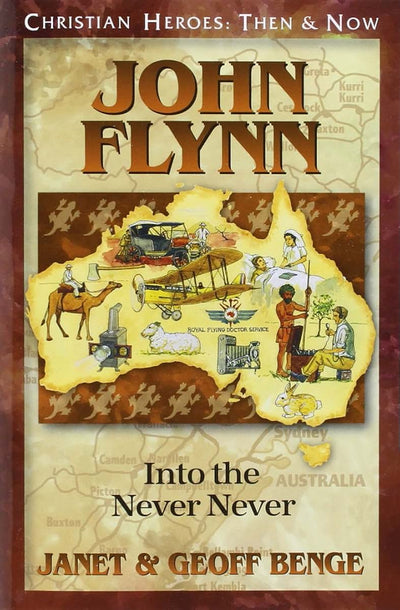 John Flynn: Into the Never Never (Christian Heroes : Then & Now)