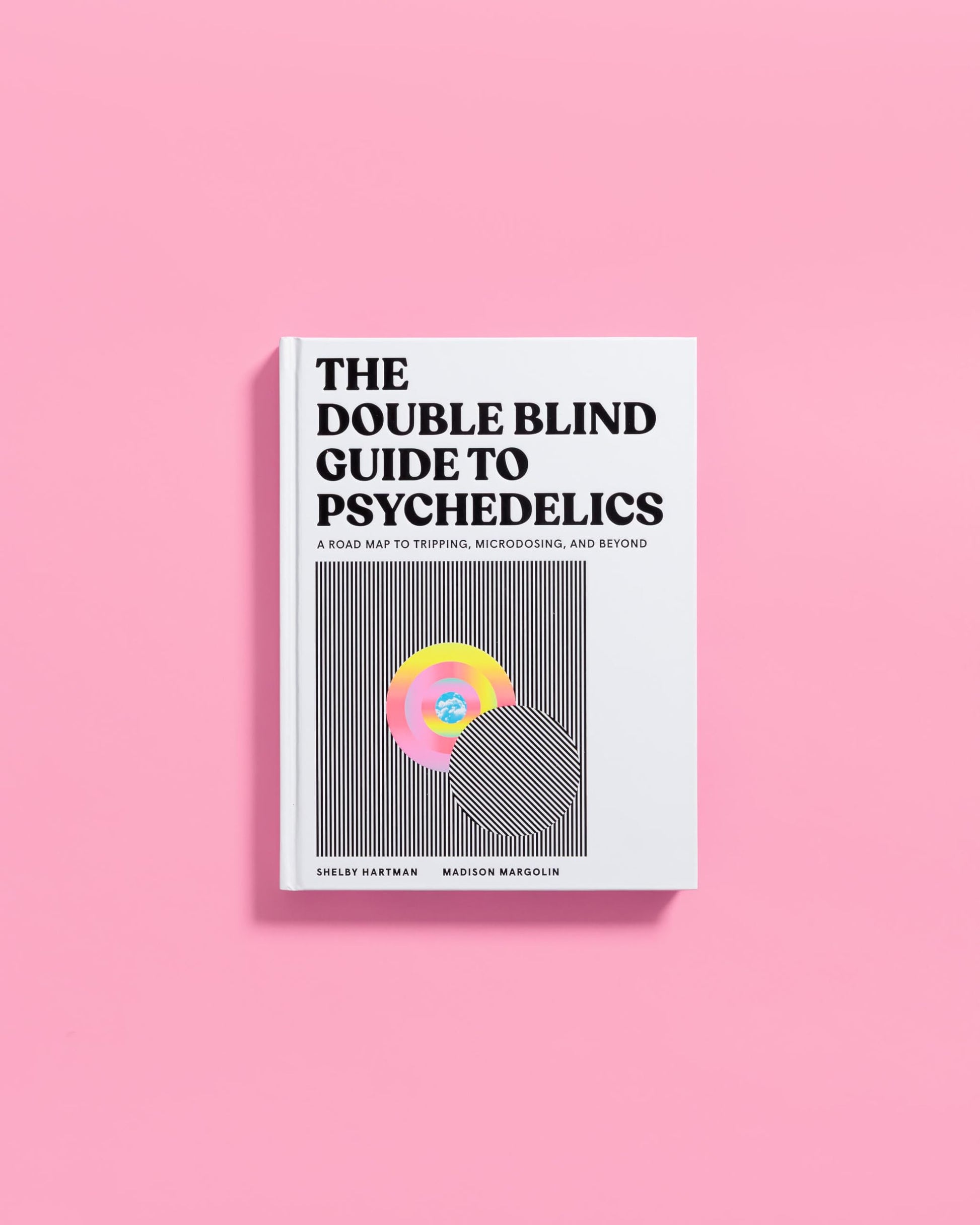 The DoubleBlind Guide to Psychedelics: A Road Map to Tripping, Microdosing, and Beyond