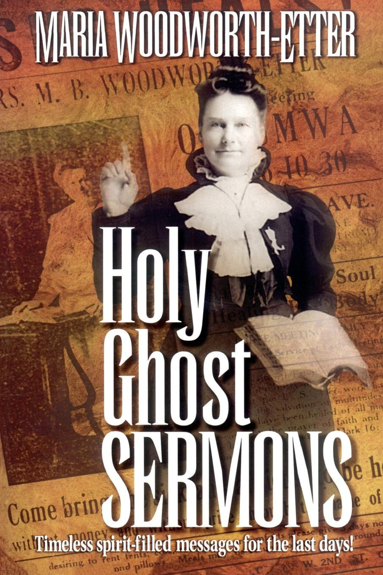 Holy Ghost Sermons: Timeless Spirit-Filled Messages for the Last Days