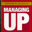 Managing Up: How to Forge an Effective Relationship With Tho