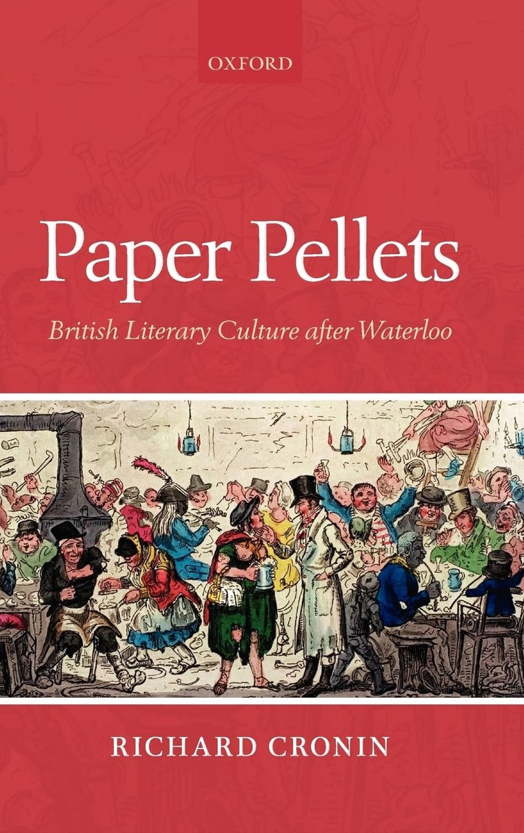 Paper Pellets: British Literary Culture after Waterloo