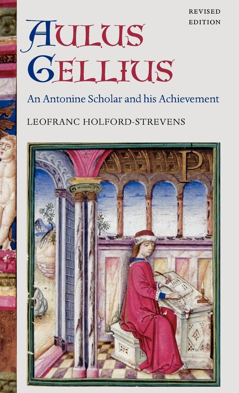 Aulus Gellius: An Antonine Scholar and His Achievement