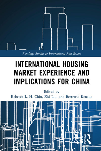 International Housing Market Experience and Implications for China (Routledge Studies in International Real Estate)