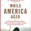 While America Aged: How Pension Debts Ruined General Motors, Stopped the NYC Subways, Bankrupted San Diego, and Loom as the Next Financial Crisis
