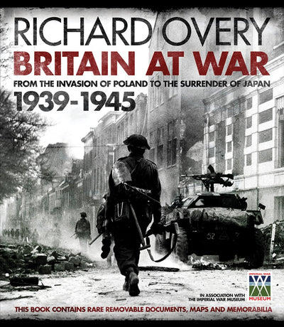 Britain at War: From the Invasion of Poland to the Surrender of Japan: 1939-1945