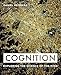 Cognition: Exploring the Science of the Mind
