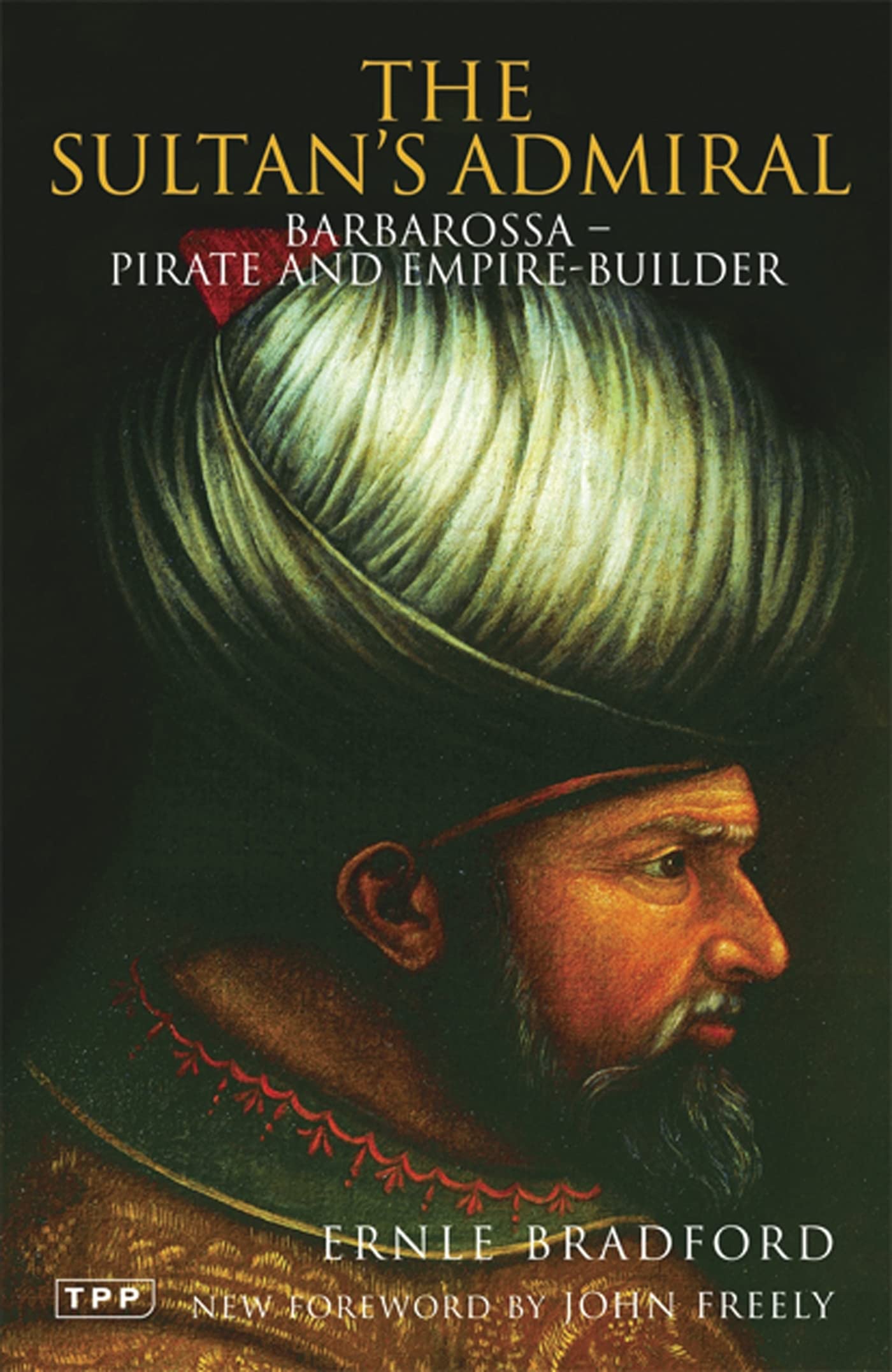 The Sultan's Admiral: Barbarossa: Pirate and Empire Builder (Tauris Parke Paperbacks)