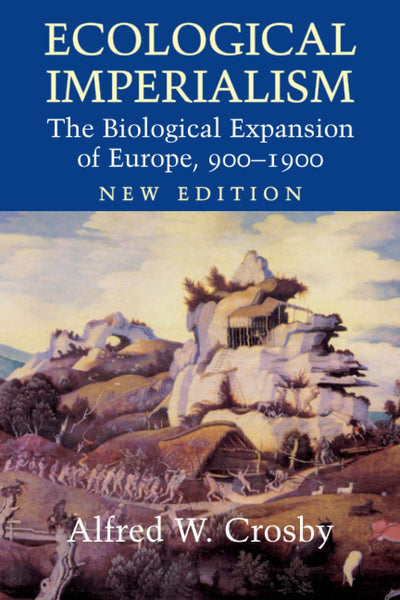 Ecological Imperialism 2ed: The Biological Expansion of Euro
