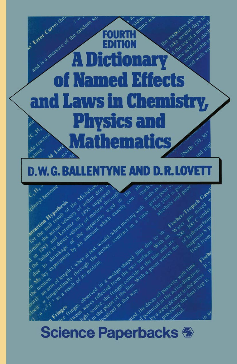 A Dictionary of Named Effects and Laws in Chemistry, Physics and Mathematics (Science Paperbacks)