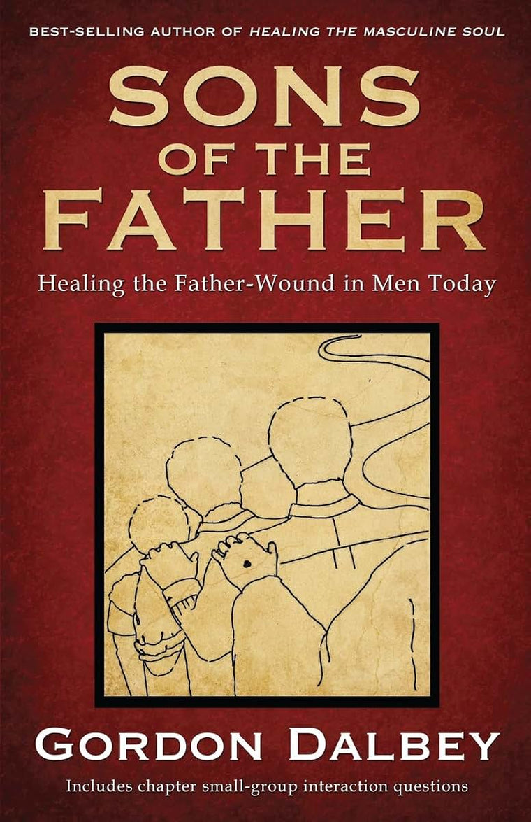 Sons of the Father: Healing the Father-Wound in Men Today