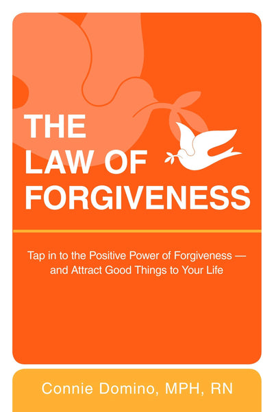The Law of Forgiveness: Tap in to the Positive Power of Forgiveness--and Attract Good Things to Your Life