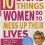 Ten Stupid Things Women Do to Mess Up Their Lives