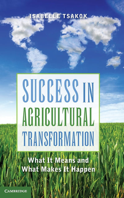 Success in Agricultural Transformation: What It Means and What Makes It Happen