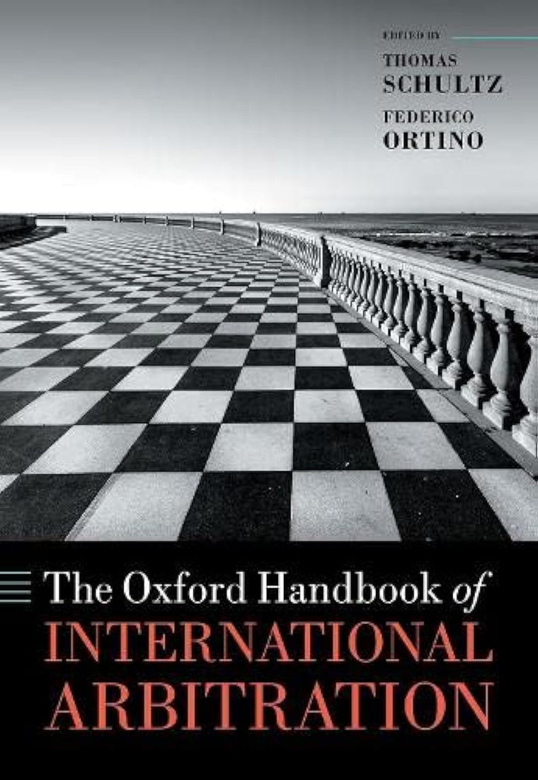 The Oxford Handbook of International Arbitration (Oxford Handbooks)